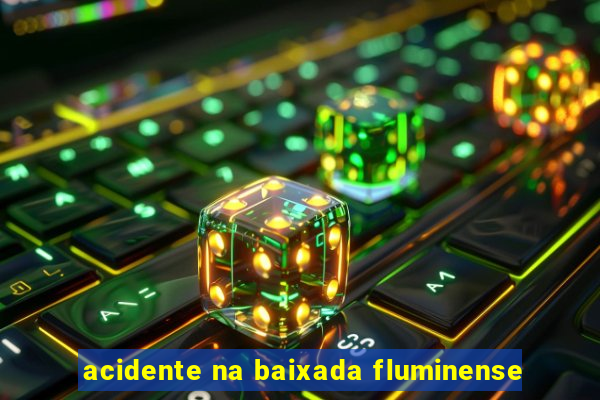 acidente na baixada fluminense